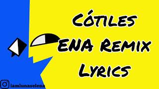 (ORIGINAL) Cótiles - ENA Remix (Lyrics) (Im Aller