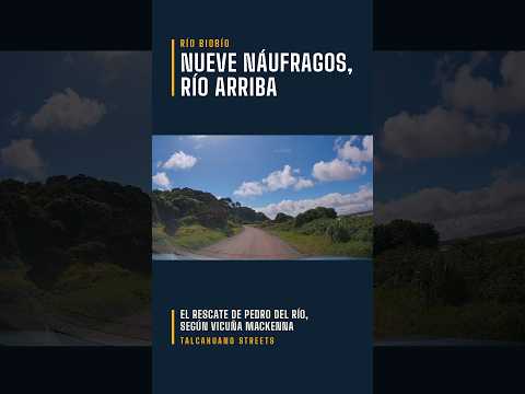 Talcahuano Streets | Nueve náufragos, río arriba: el rescate de Pedro del Río