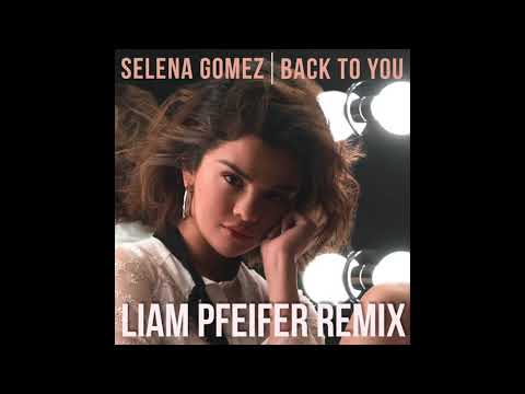 Selena Gomez - Back To You (Liam Pfeifer Remix) Download Link!!