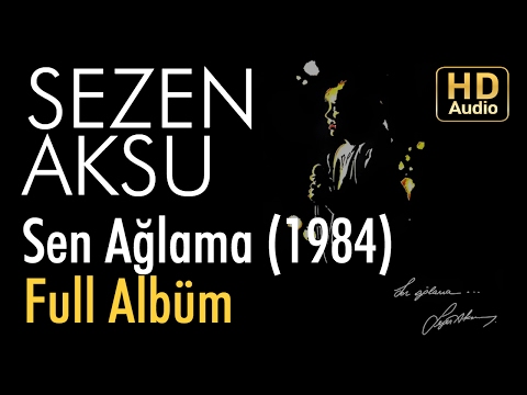 Sezen Aksu - Sen Ağlama 1984 Full Albüm (Official Video)