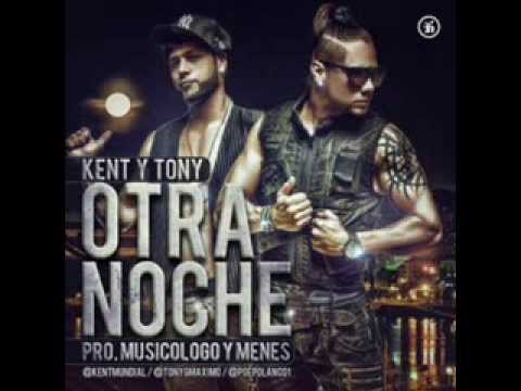 Kent y Tony "El Maximo Duo" -- Otra Noche (Prod. By Musicologo y Menes)