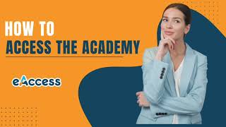Learn how to access eAccess Academy