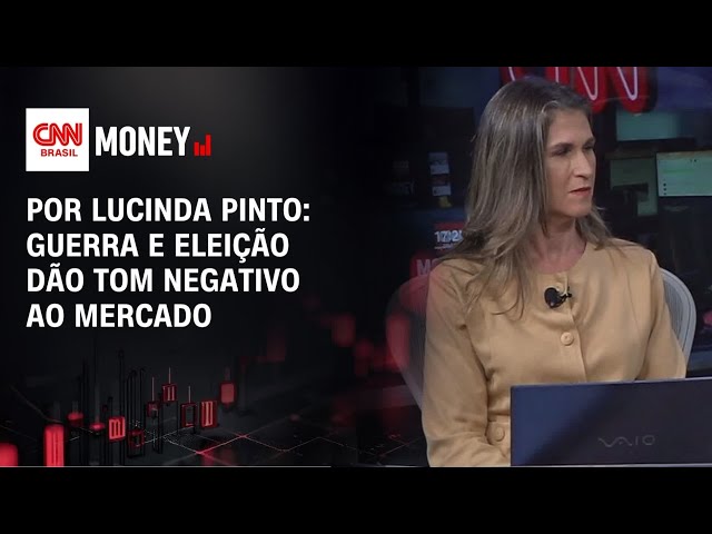 Por Lucinda Pinto: Guerra e eleição dão tom negativo ao mercado | FECHAMENTO DE MERCADO