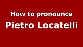 How to pronounce Pietro Locatelli
