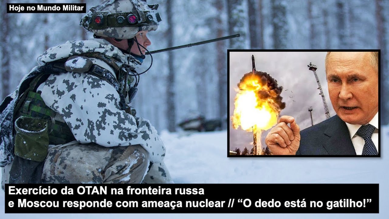 NATO drill on Russian border and Moscow responds with nuclear threat “The finger is on the trigger!”