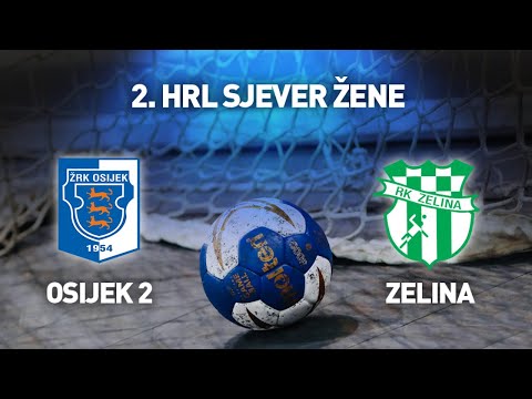 ŽRK Osijek 2 vs ŽRK Zelina I 12. kolo I 2. HRL Sjever - Žene