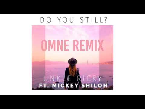 Unkle Ricky (Feat. Mickey Shiloh) - Do You Still (Omne Remix)