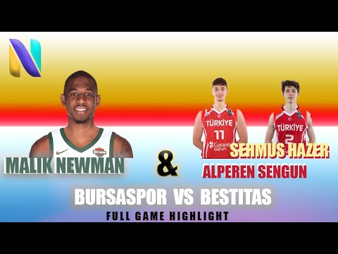 Malik Newman, Xavier Munford & Bursaspor vs Sehmus Hazer,Alperen Sengun & Besiktas | Full Highlights