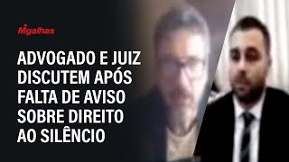 Advogado e juiz discutem após falta de aviso sobre direito ao silêncio em audiência de custódia