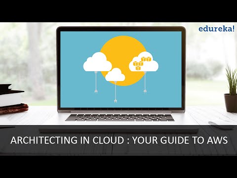 Architecting in Cloud Guide to AWS | AWS Tutorial for Beginners | Introduction to AWS | Edureka