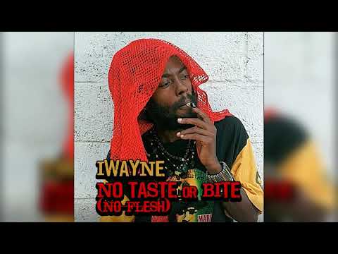 IWayne - No Taste or Bite (No Flesh) Official Audio
