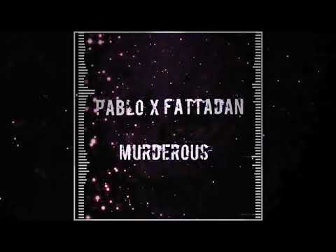 Pablo x Fatta Dan   Murderous