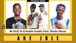 Mr Six21 DJ Dance & Double Trouble - Ake Jole Ft. Master Chuza (Original)