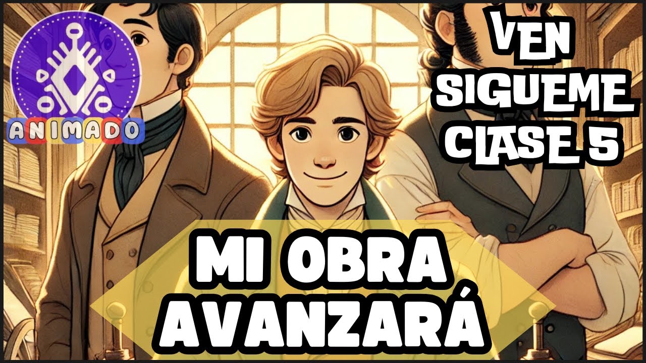 VEN SIGUEME ANIMADO | CLASE 5 | MI OBRA AVANZARÁ | INCREÍBLE