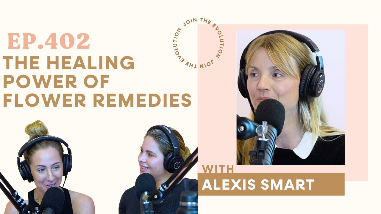 Ep. 402 - The Healing Power of Flower Remedies with Alexis Smart