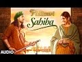 Phillauri Sahiba Audio Song Anushka Sharma Diljit Dosanjh Anshai Lal Shashwat Romy Pawni