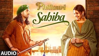 Phillauri : Sahiba Audio Song  Anushka Sharma Dilj