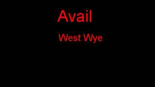 Avail West Wye + Lyrics