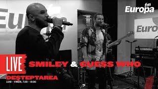 Smiley & Guess Who Ce ma fac cu tine de azi | LIVE in Desteptarea