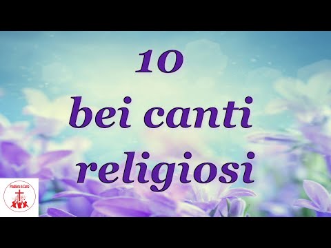 10 bei canti religiosi | Preghiera in canto | #cantireligiosi #preghieraincanto