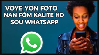 🟢 M'en Kijan pou voye Yon foto nan fòm kalite HD sou WhatsApp