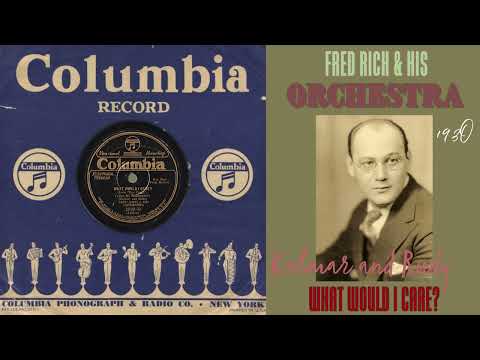 1930 Fred Rich & His Orchestra ~ What Would I Care?