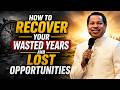 HOW TO RECOVER WASTED YEARS AND LOST OPPORTUNITIES PASTOR CHRIS OYAKHILOME