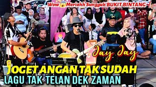 Download lagu 🔥LEGEND NEVER DIE❗JOGET ANGAN TAK SUDAH, Lagu Yg Tk Telan Dek Zaman, JAY JAY Bg Kaw2 D BUKIT BINTANG mp3 Download lagu 🔥LEGEND NEVER DIE❗JOGET ANGAN TAK SUDAH, Lagu Yg Tk Telan Dek Zaman, JAY JAY Bg Kaw2 D BUKIT BINTANG mp3