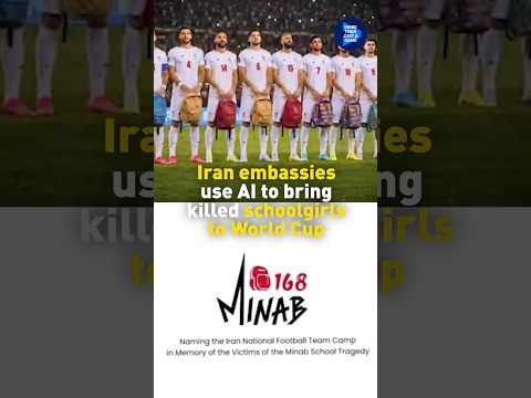 Iran embassies use AI to bring killed schoolgirls to World Cup