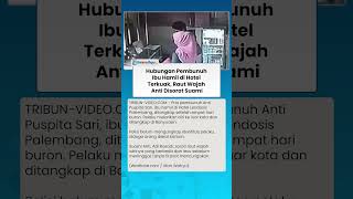 Pembunuh Ditangkap! Polisi Ungkap Hubungan Pelaku & Ibu Hamil di Hotel Palembang, Orang Terdekat?