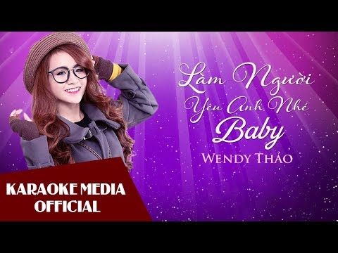 Làm Người Yêu Em Nhé Baby (Karaoke) - Wendy Thảo