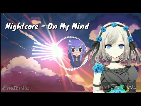 « Nightcore » On my Mind ♡