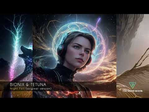 BIONIX & TETUNA - Night Fall - 7Art Sound records | #music #psytrance #electronicmusic #newmusic