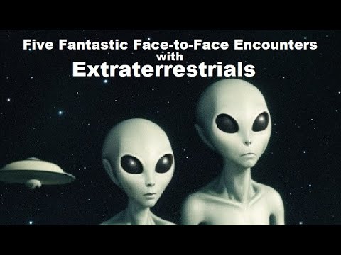 , title : 'Five Fantastic Face-to-Face Encounters with Extraterrestrials'