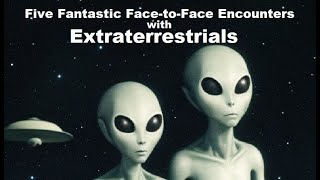 Five Fantastic Face-to-Face Encounters with Extrat