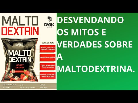 Desvendando os Mitos e Verdades sobre a Maltodextrina.