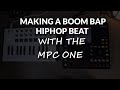 Making A Boom Bap Hip Hop Beat W The MPC ONE