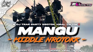Download lagu DJ MANGU VIRAL TIKTOK - STYLE TRAP PARTY MIDDLE NROTOK FULL BAS | PL REVOLUTION  mp3
