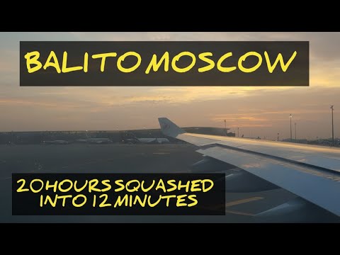 Bali To Moscow 20 Hours Squashed Into 12 Minutes