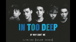 In Too Deep - Why Don&#39;t We (LYRICS) [Color Coded]