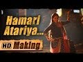 Hamari Atariya - Exclusive Making Of The Song ...