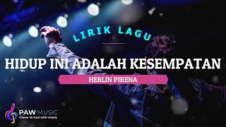Hidup Ini Adalah Kesempatan - Herlin Pirena (Cover &amp; Lyrics)🎵