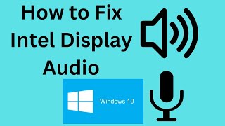 Fix Intel Display Audio on Windows 10 | Realtek* Audio Driver for Windows® 10 & Windows 11