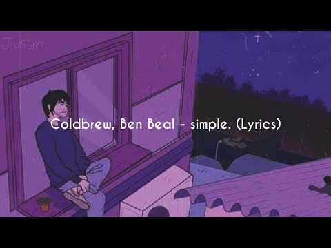 Coldbrew, Ben Beal - simple.(Lyrics)