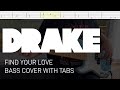 Drake Find Your Love Bass Cover With Tabs