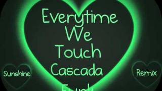 Cascada - Everytime We Touch Sunshine Funk Remix