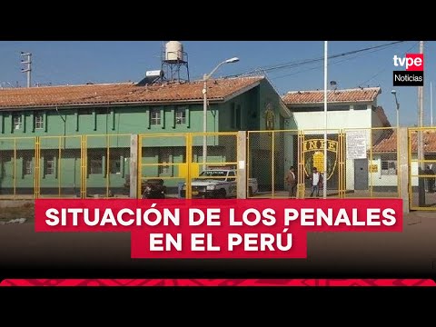 Cárceles en el Perú: ¿en qué condiciones están los penales?