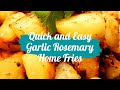 Quick and Easy Garlic Rosemary Home Fries