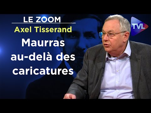Maurras au-delà des caricatures - Le Zoom - Axel Tisserand - TVL