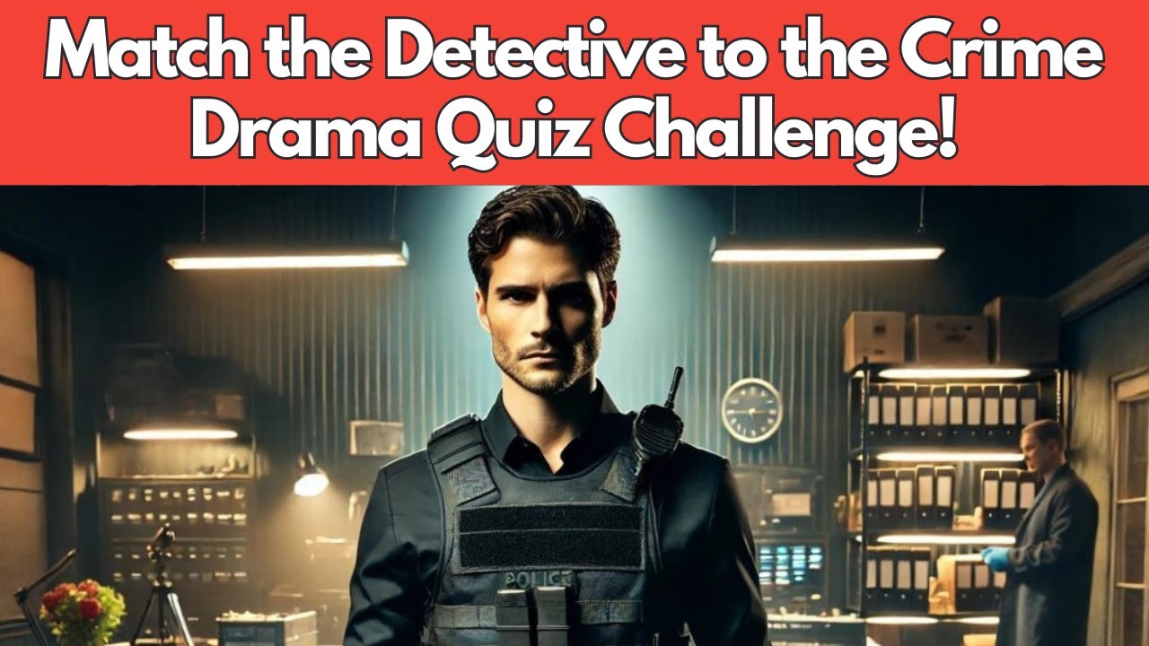 Match the Detective to the Crime Drama Quiz Challenge!